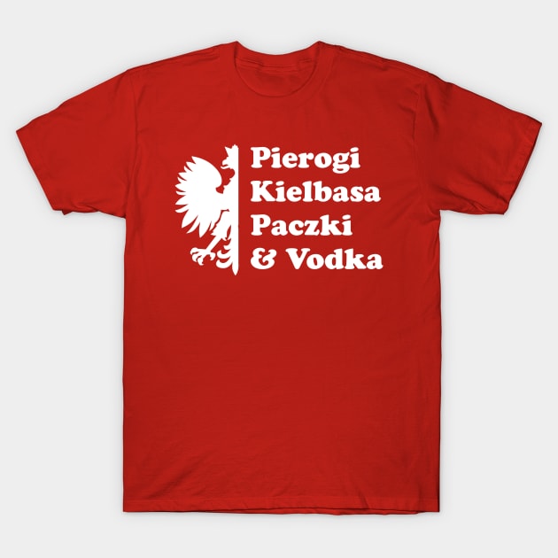 Pierogi Kielbasa Paczki & Vodka T-Shirt by PodDesignShop